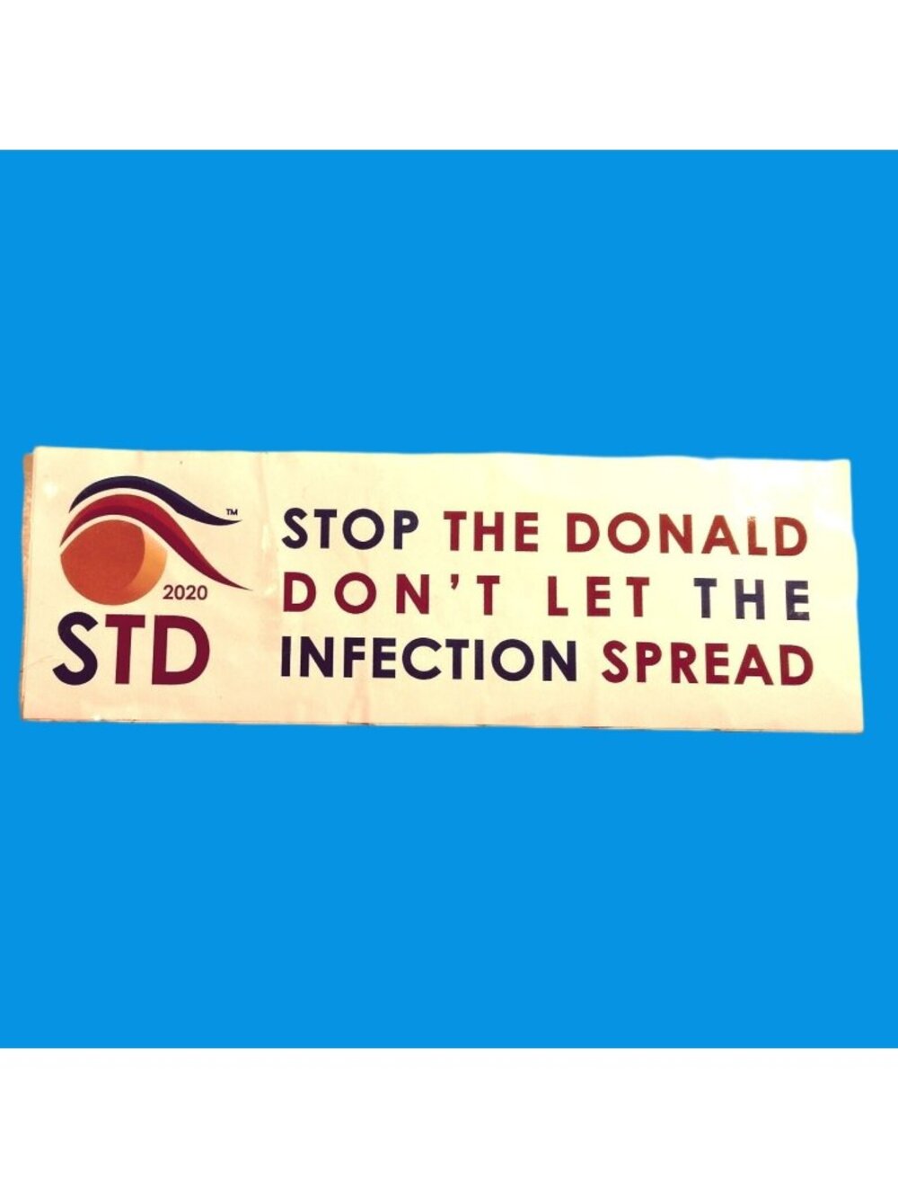 Anti Trump Bumper Sticker STD Stop the Donald Dont let the Infection Spread 2020